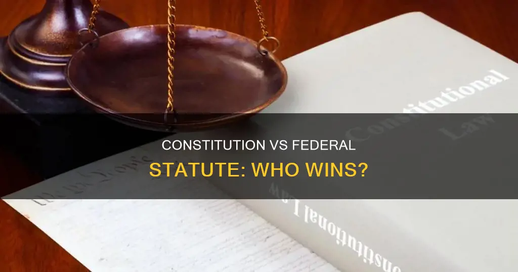 is the constitution more powerful than a federal statute