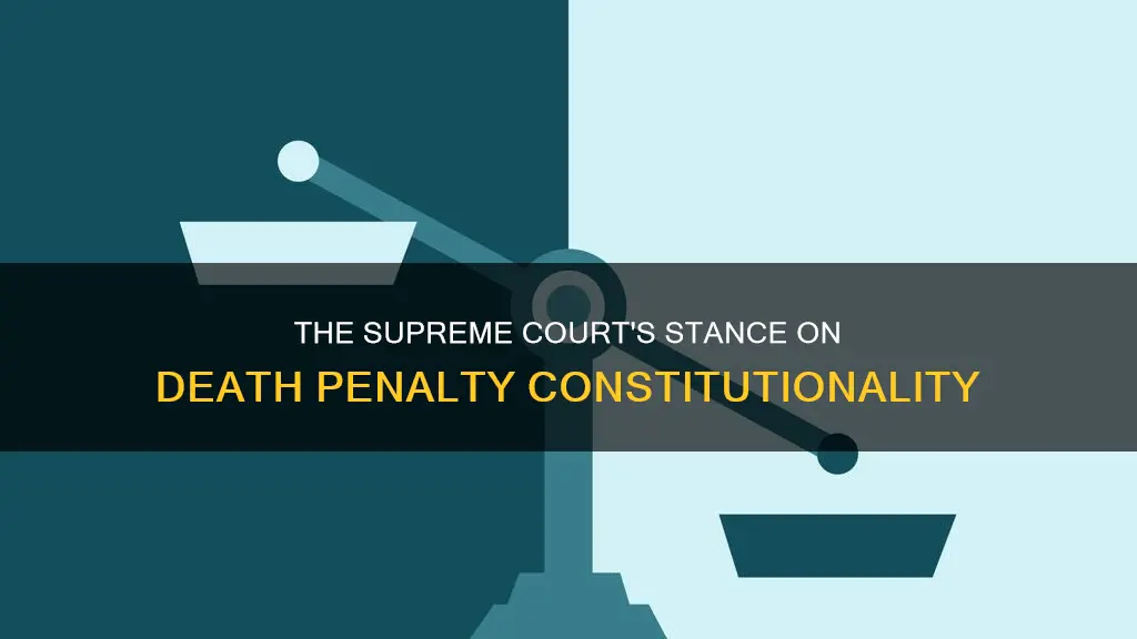 is the death penalty constitutional according to the supreme court