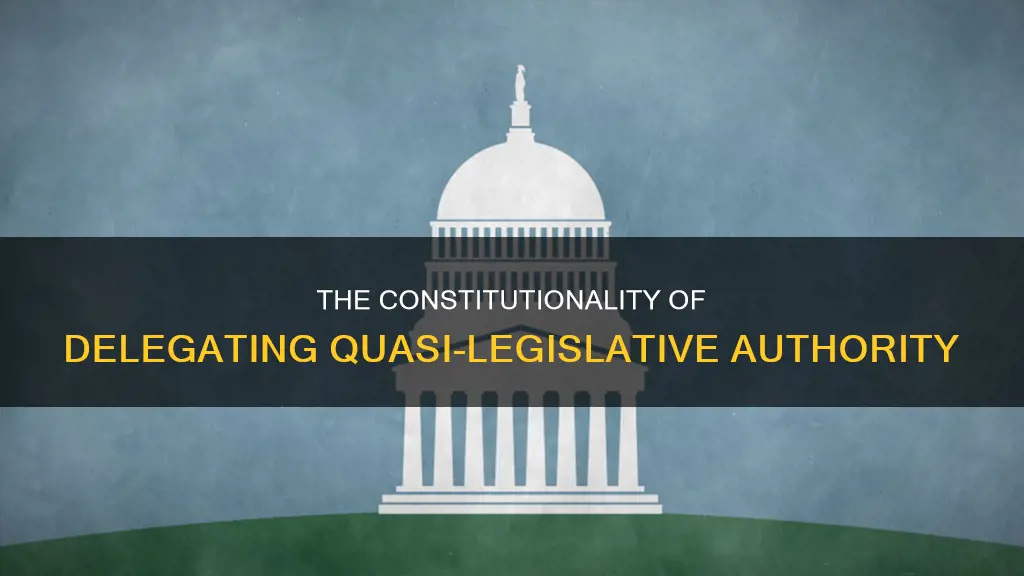 is the delegation of quasi legislative authority constitutional