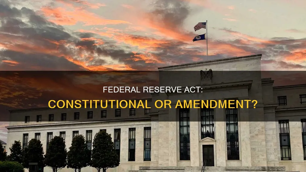 is the federal reserve act a constitutional amendment