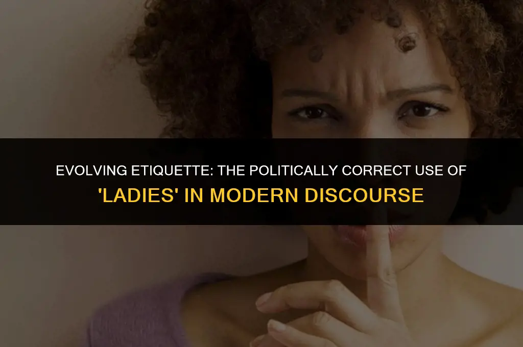 is the term ladies politically correct