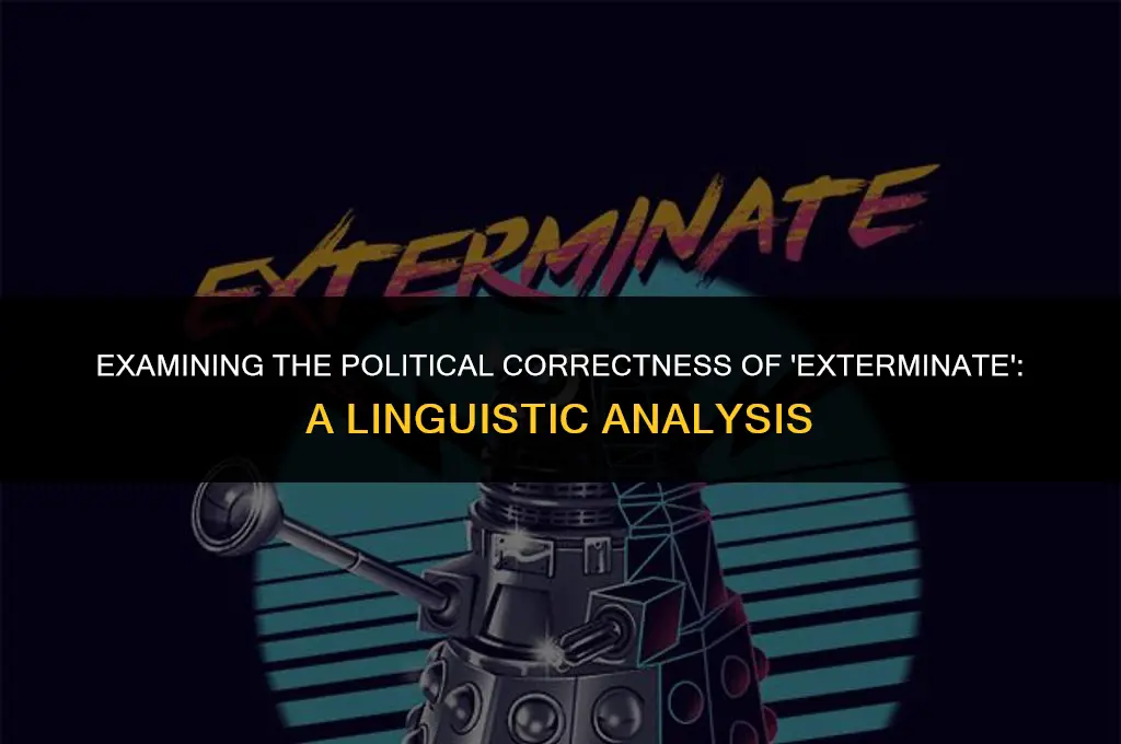 is the word exterminate politically correct