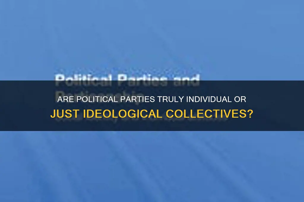 is there an individual political parties are there