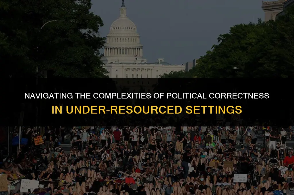 is under-resourced politically correct