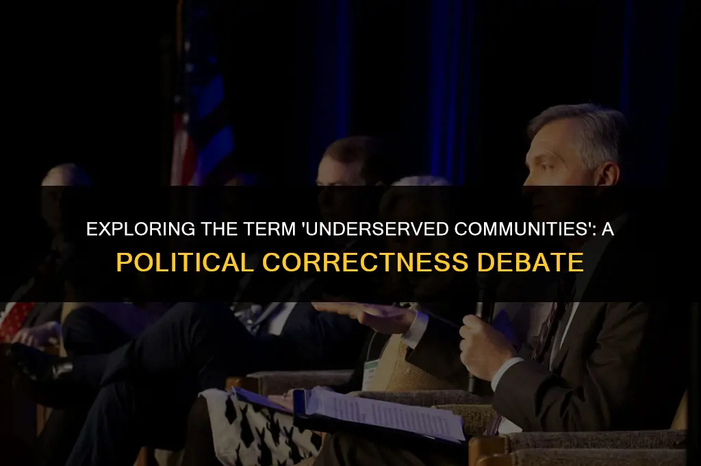 is underserved communities politically correct