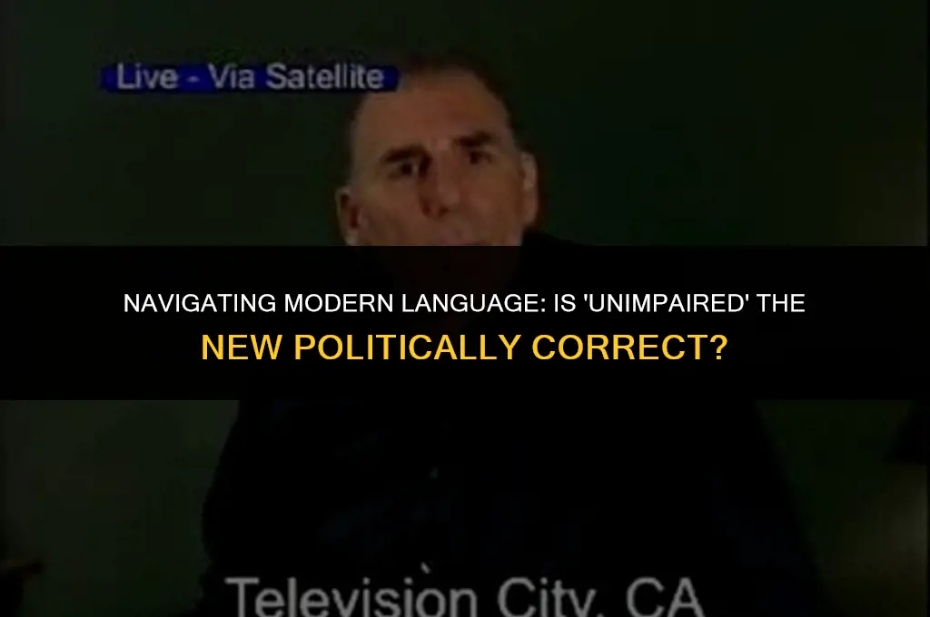 is unimpaired politically correct