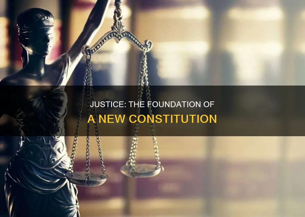 may the foundation of our new constitution be justice