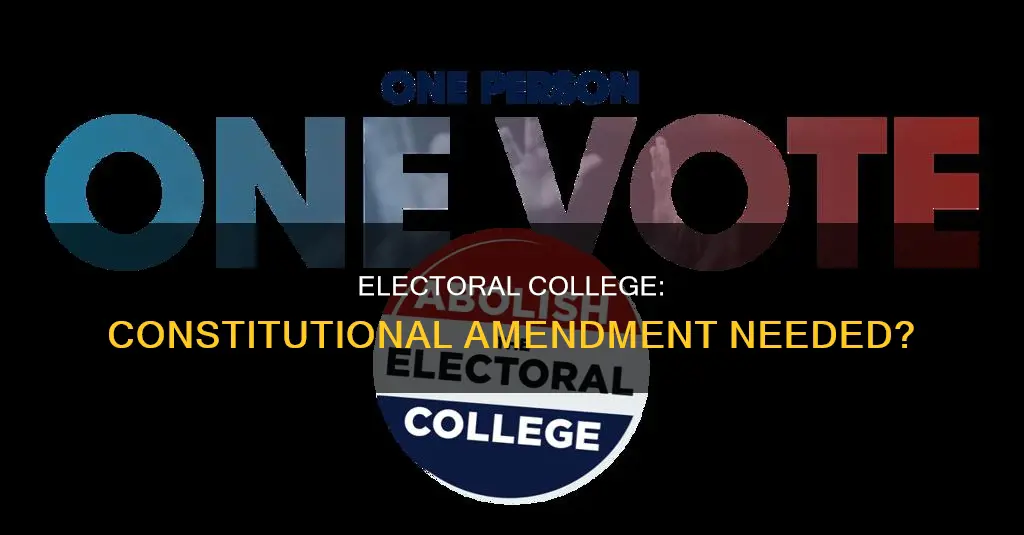 must the electoral college be abolished by a constitutional amendment