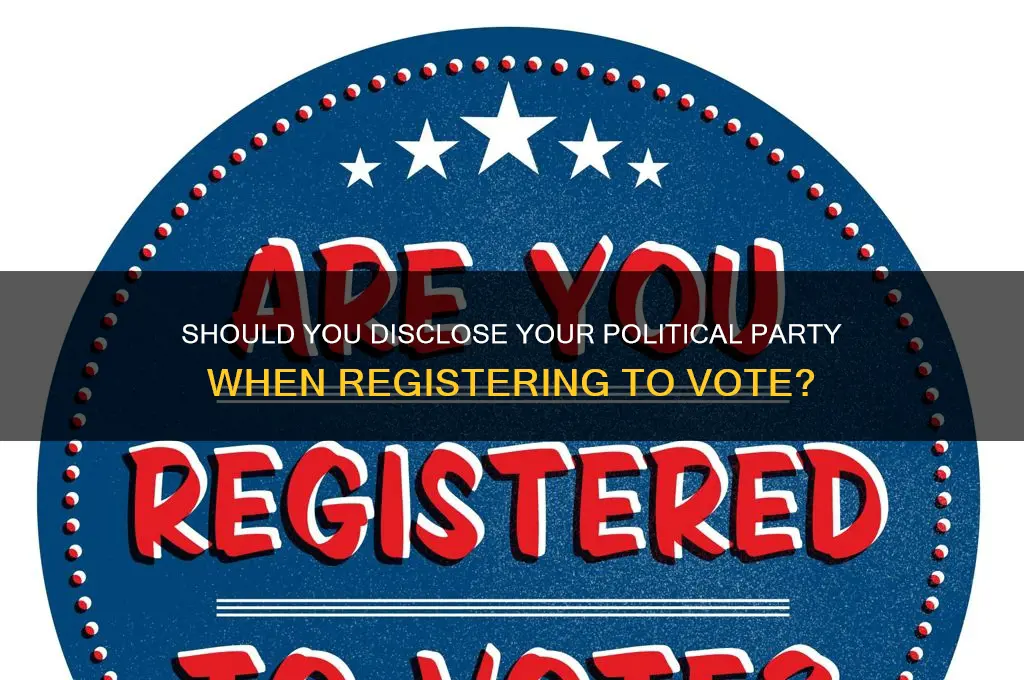 should i mention my political party when registering to vote