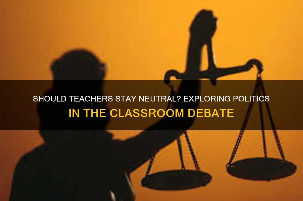 should teachers be politically neutral