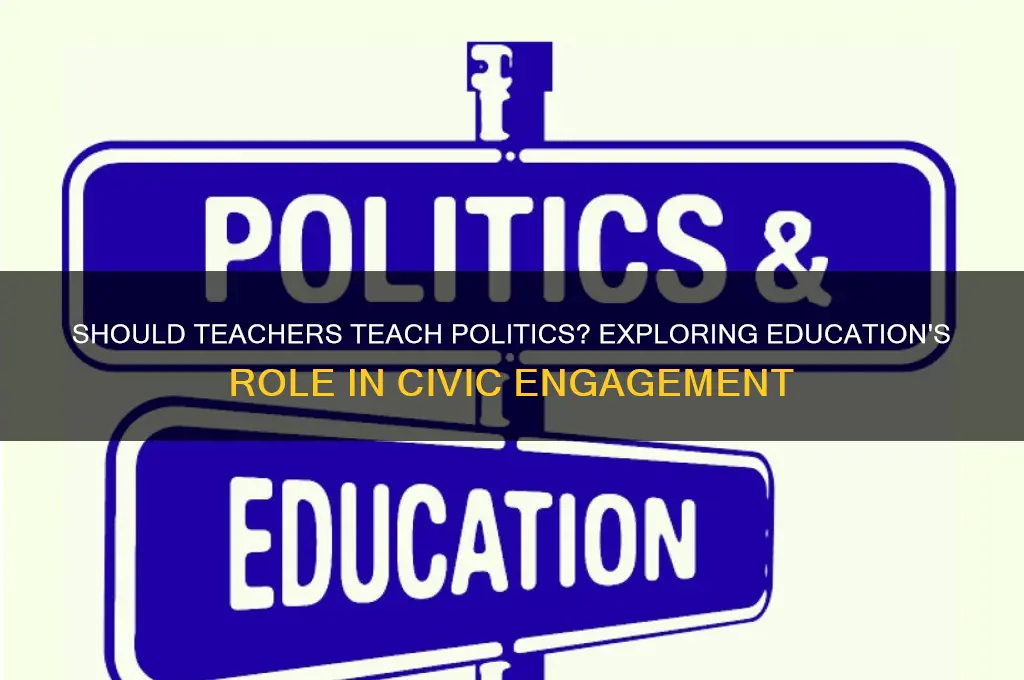 should teachers teach politics