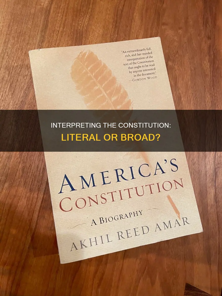 should the constitution be interpreted more literally or more broadly