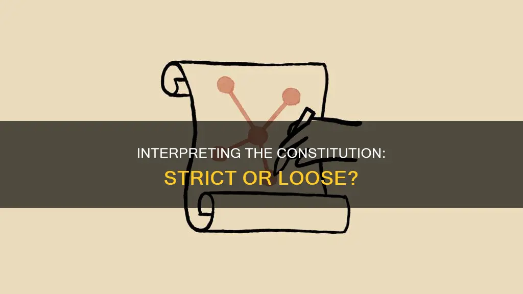 should the constitution be interpreted strictly or loosely