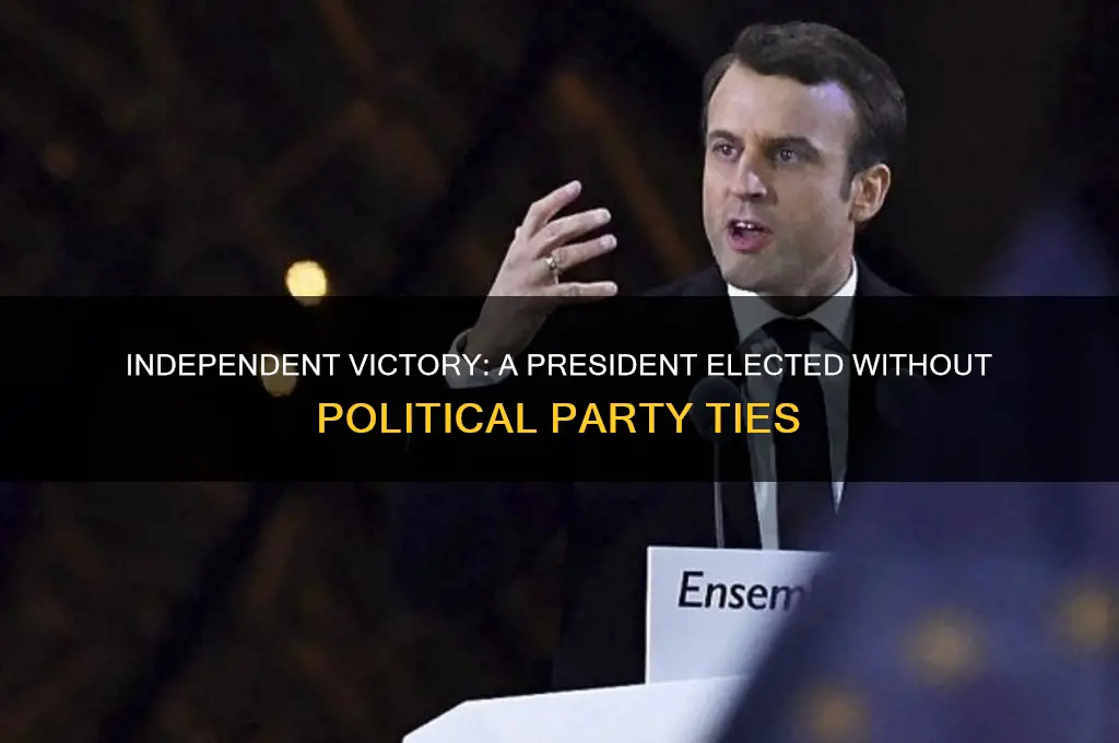 was elected president with no political party affiliation