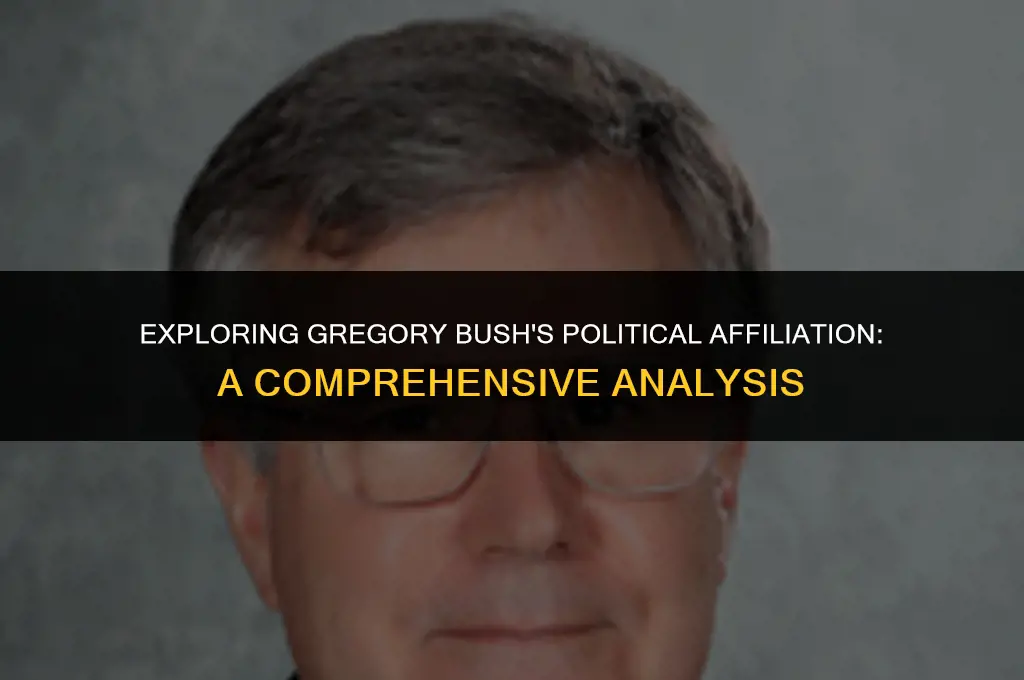 was gregory bush political affiliation