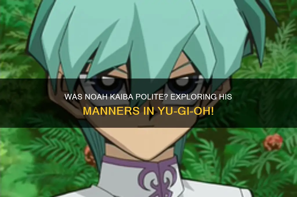 was noah kaiba polite