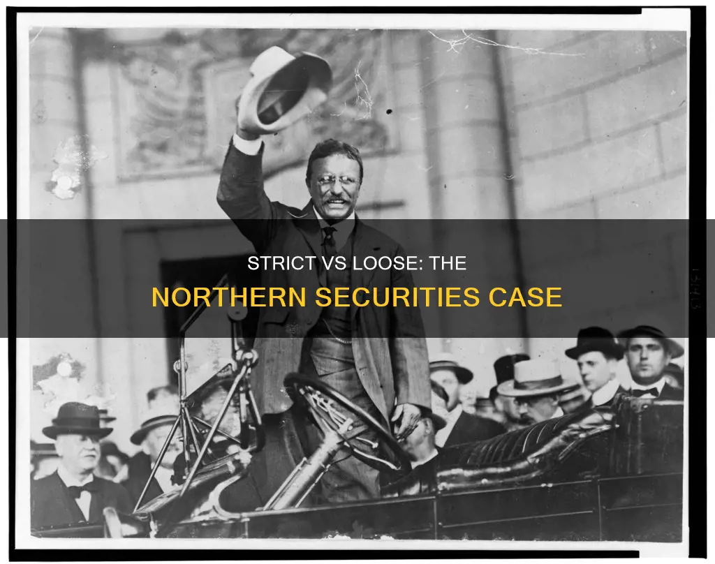 was northern securities case constitutional by loose and strict construction