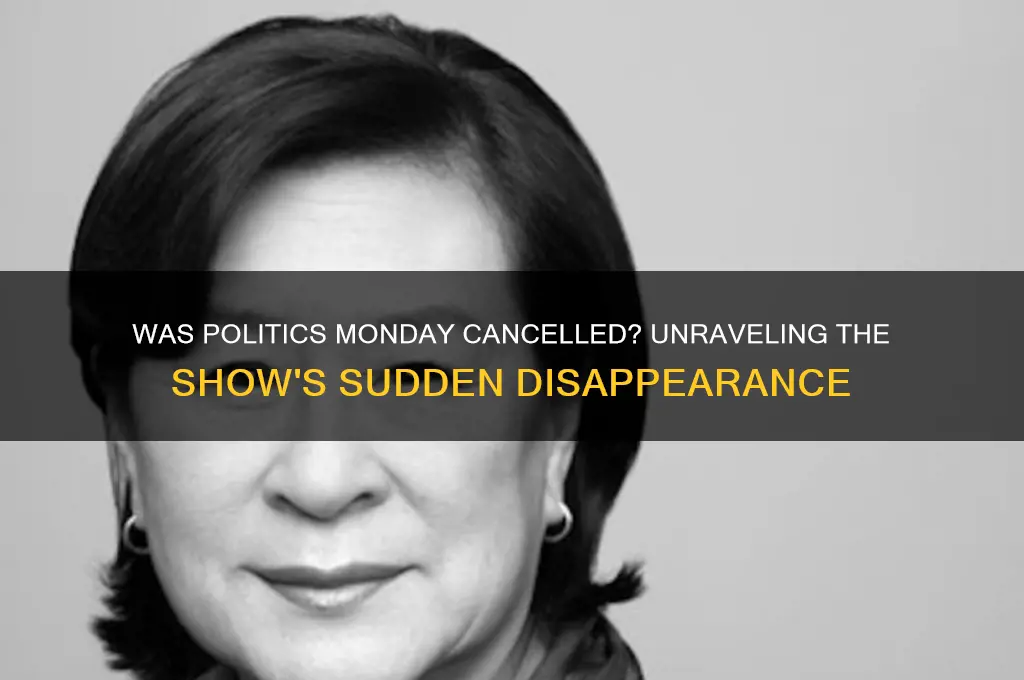 was politics monday cancelled
