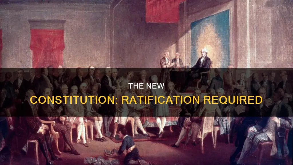 was required to ratify the new constitution