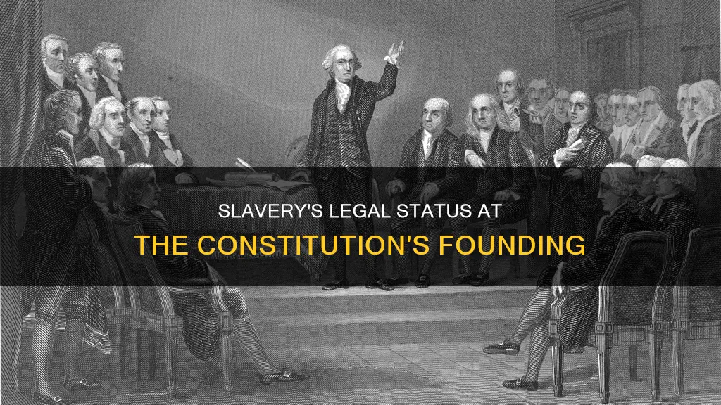 was slavery legal at the founding of the constitution