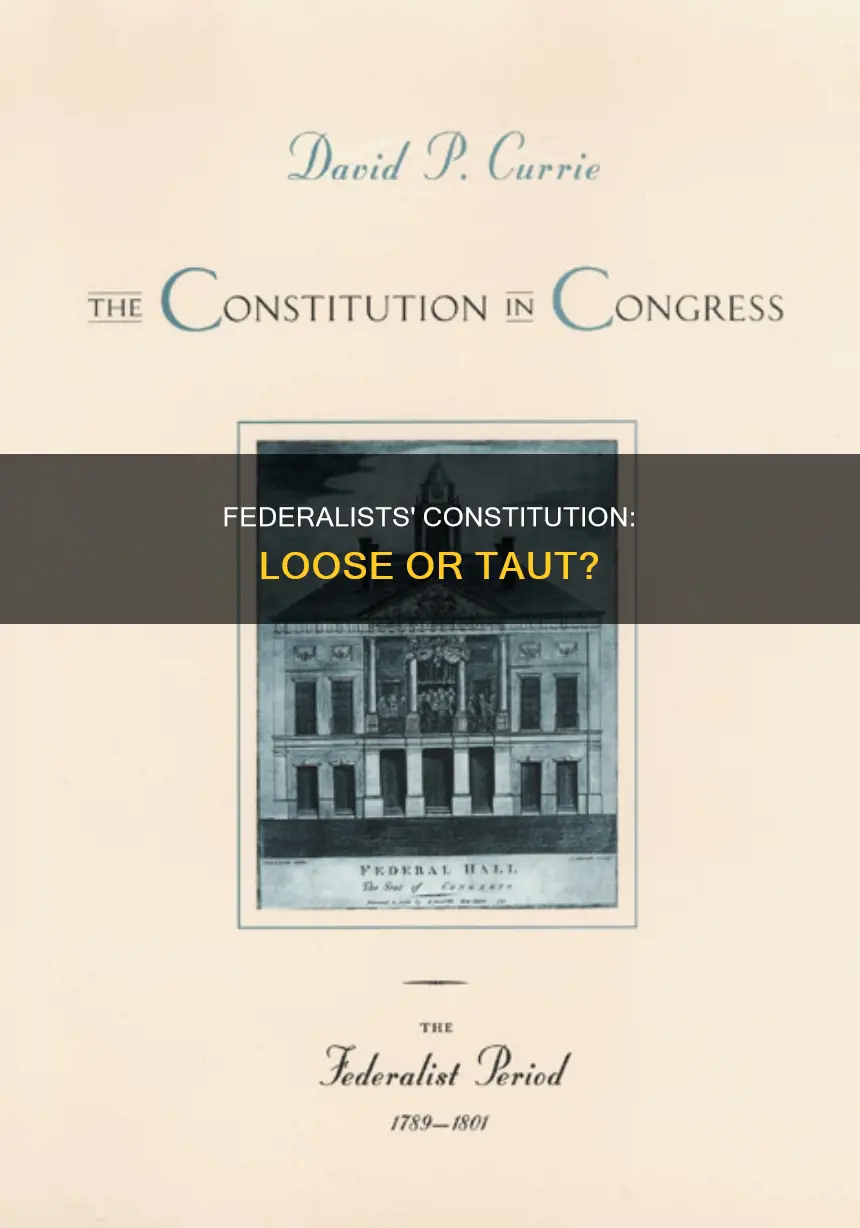 was the federalists loose constitution