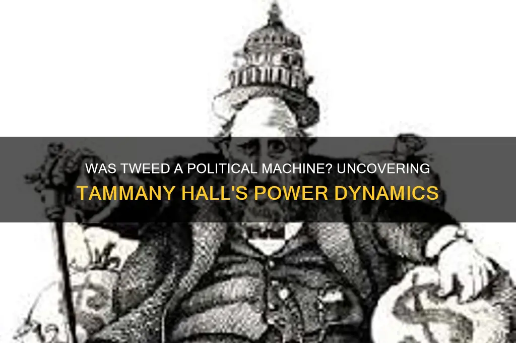 was tweed a political machine