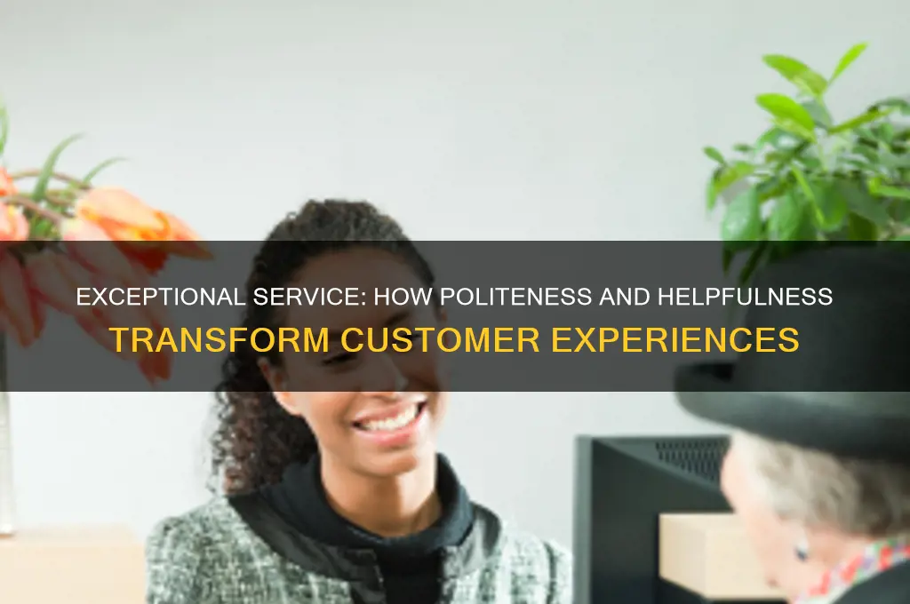 was very polite and helpful