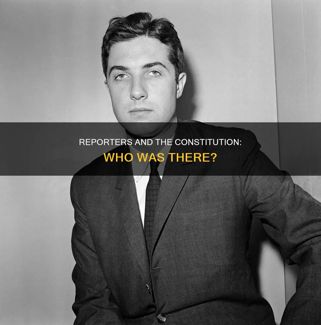 were reporters present for the drafting of the constitution