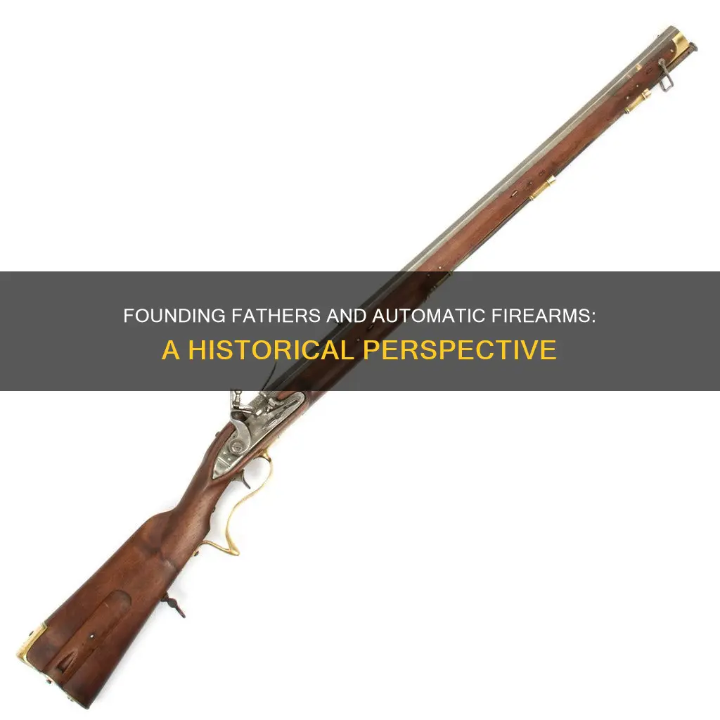 were there fully automatic weapons when constitution was signed