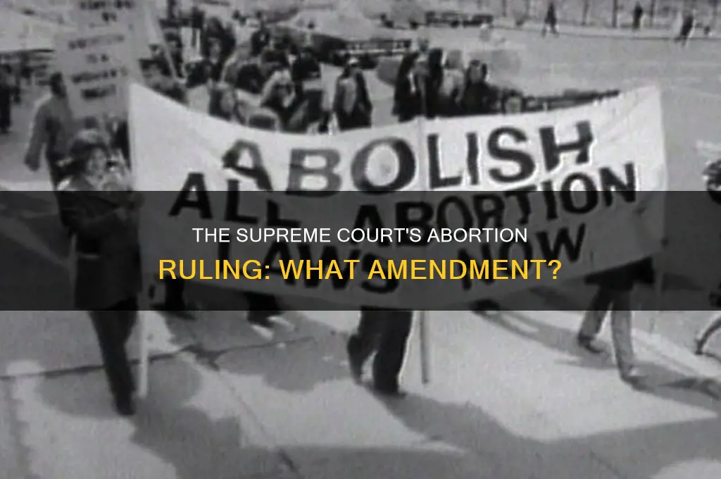 what amendment makes abortion constitutional according to the supreme court