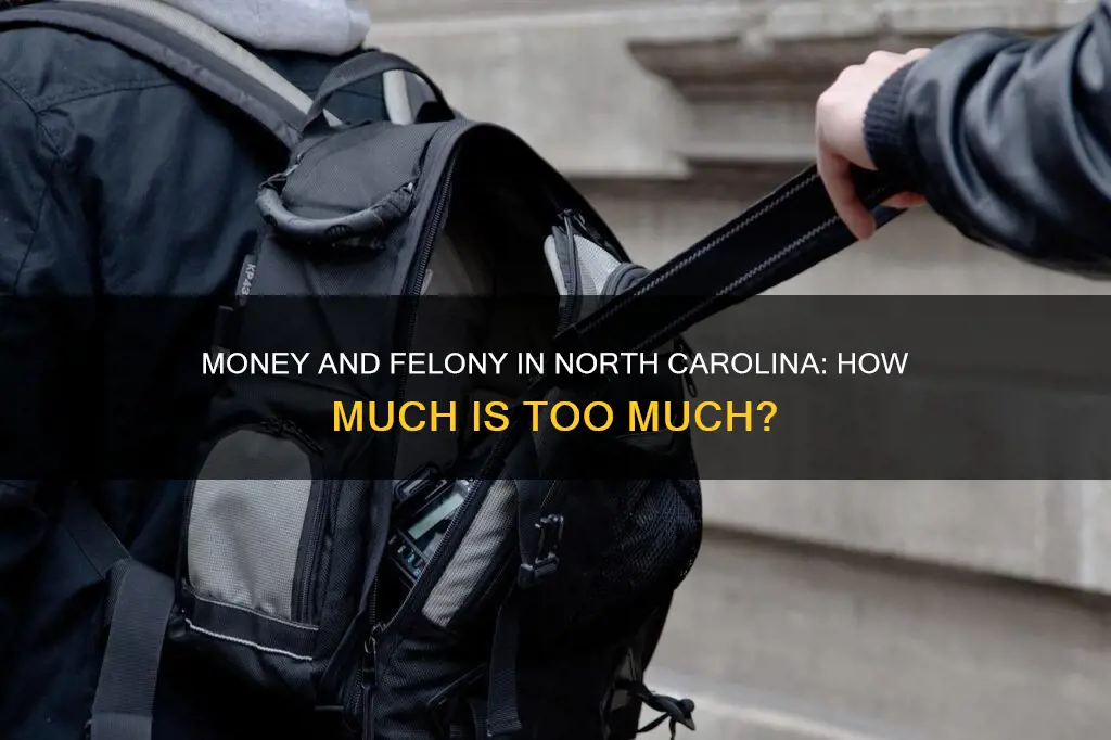 what amount of money constitutes a felony in nc