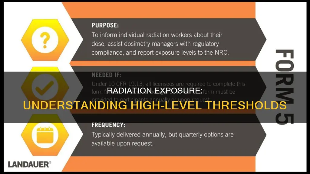 what amount of radiation exposure constitutes high level exposure