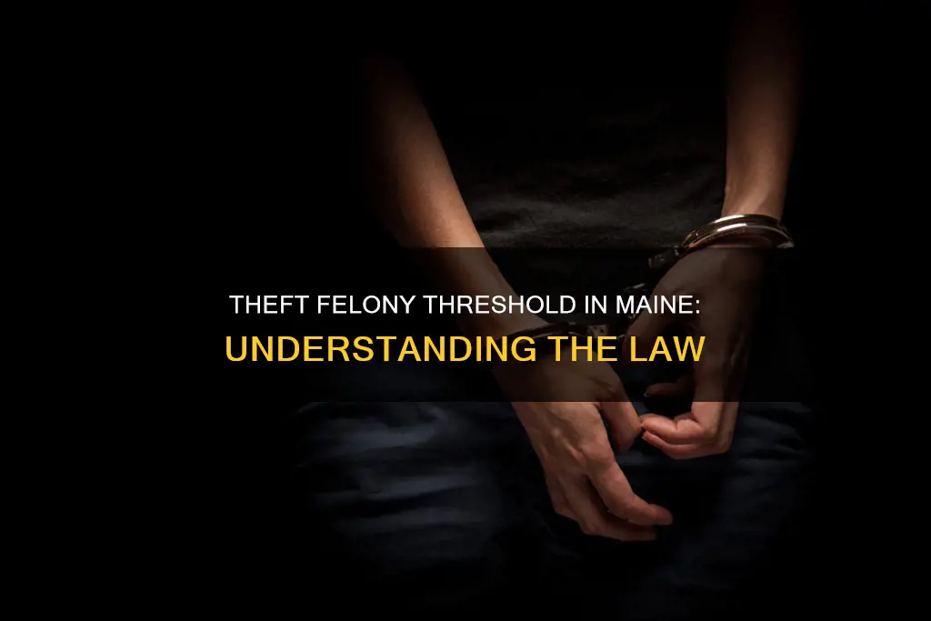 what amount of theft constitutes a felony in maine