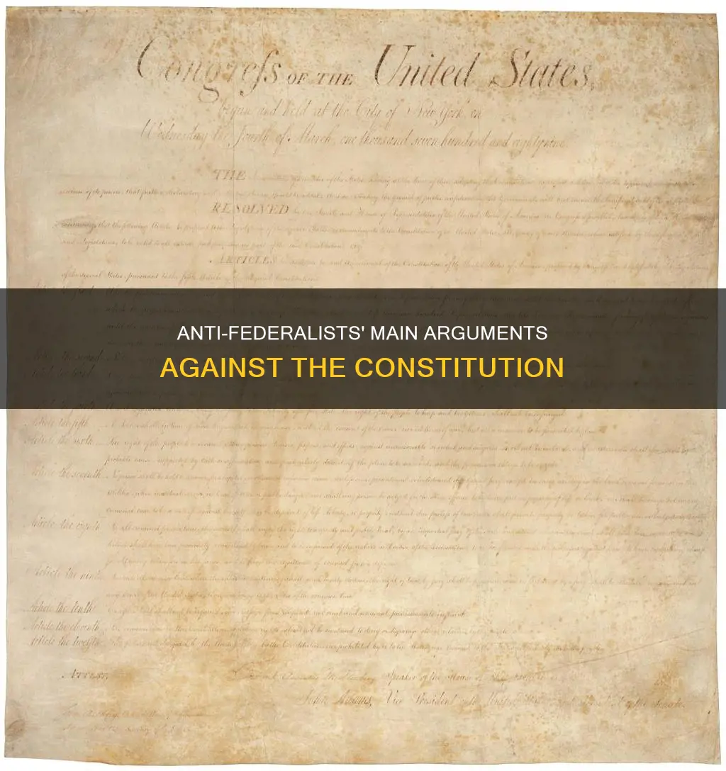 what are 3 main arguments of anti-federalists against the constitution