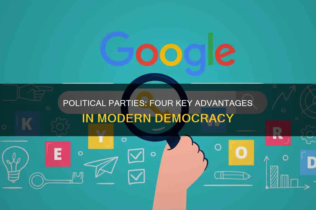 what are 4 benefits of political parties