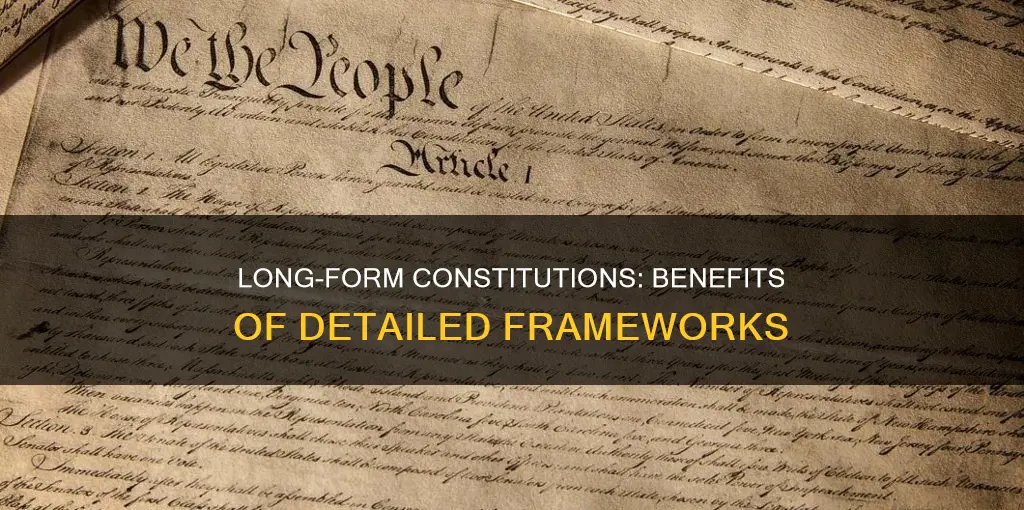 what are the benefits of having a longer written constitution