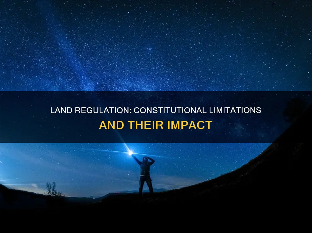 what are the constitutional limitations imposed on land regulation