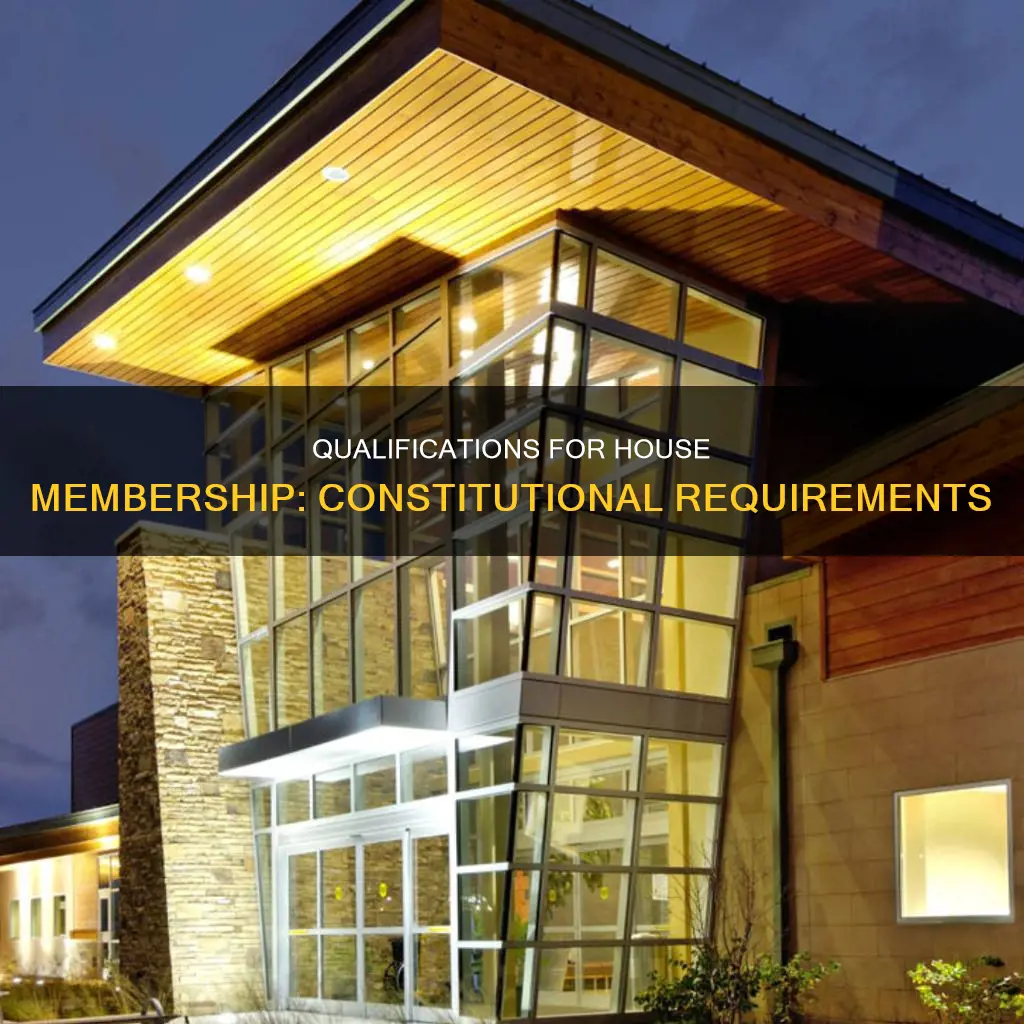what are the constitutional qualifications for membership in the house