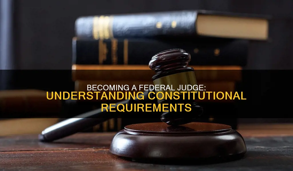 what are the constitutional requirements for being a federal judge