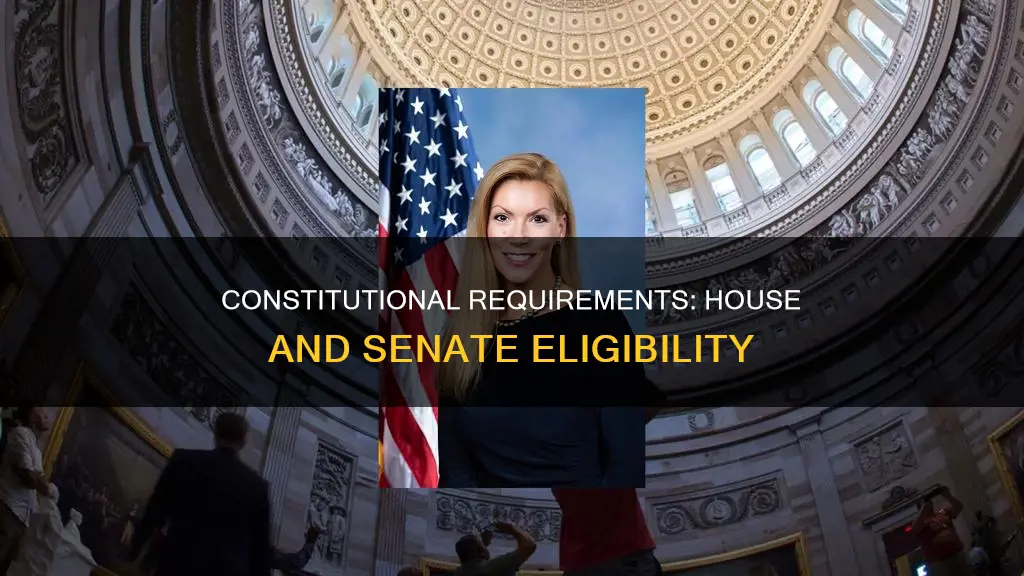 what are the constitutional requirements for the house and senate