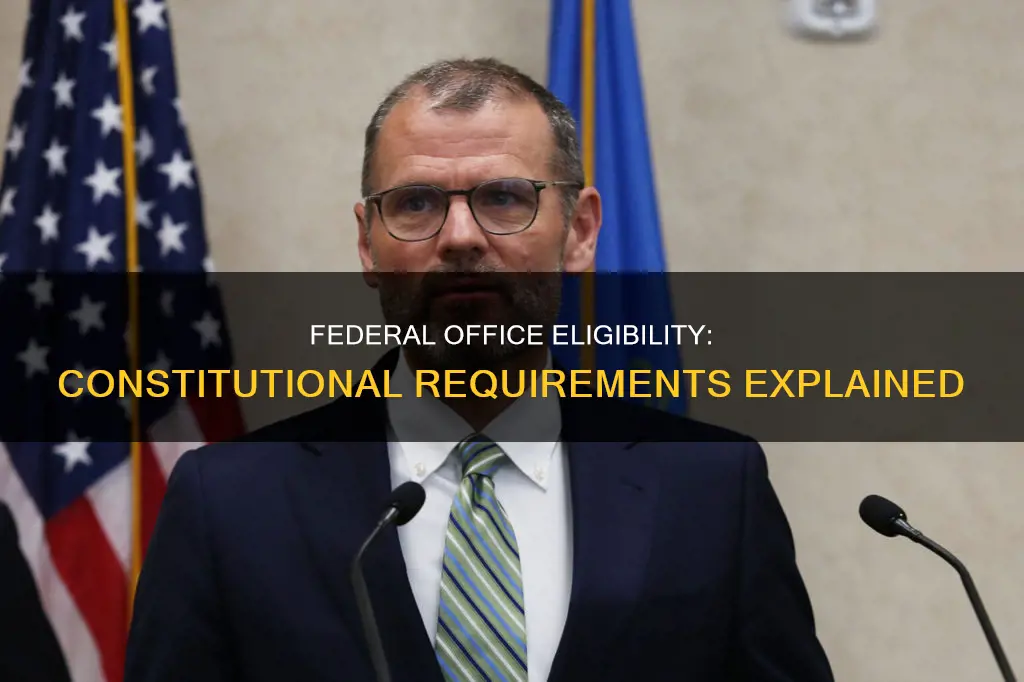 what are the constitutional requirements to run for federal office