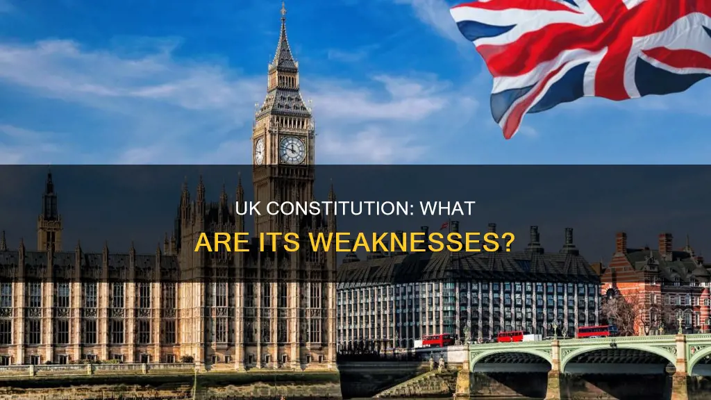 what are the criticisms weaknesses of the uk constitution