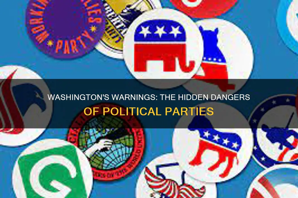 what are the dangers of political parties according to washington