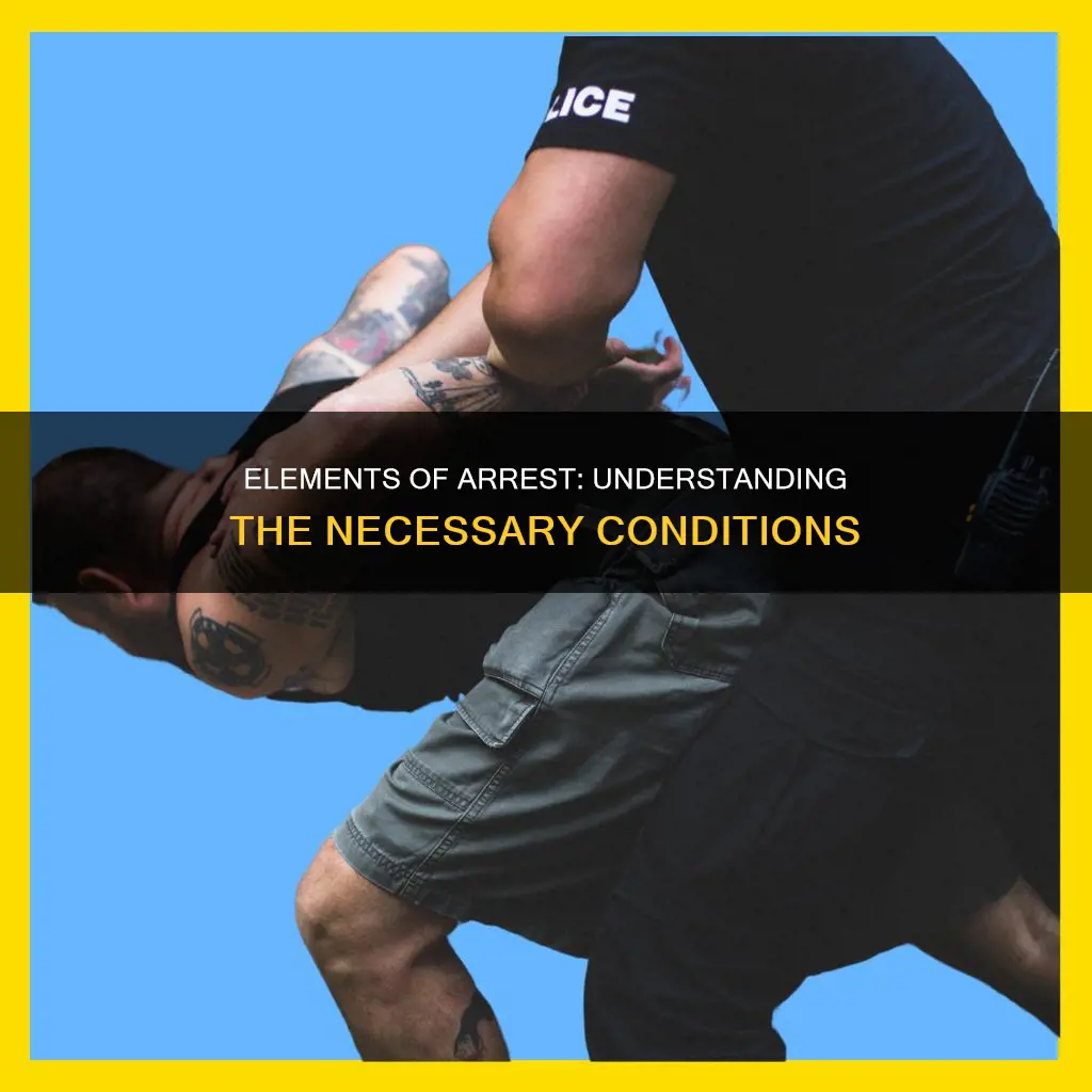 what are the elements necessary to constitute an arrest
