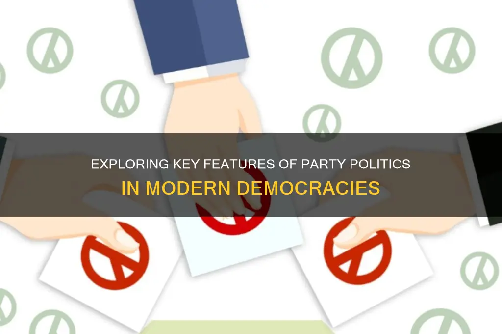 what are the features of party politics