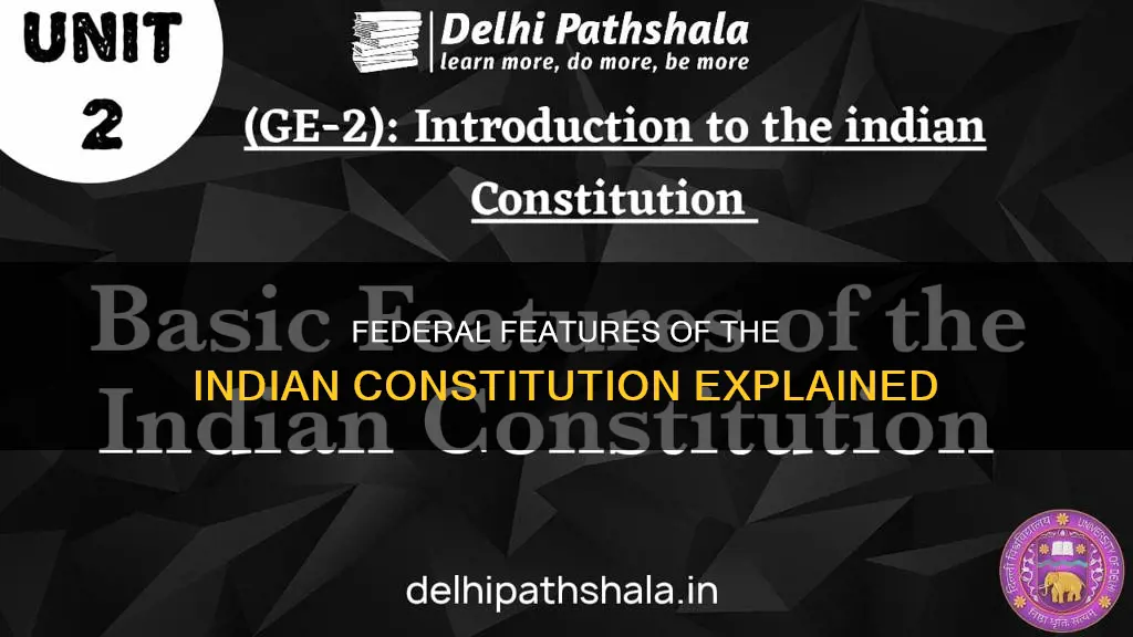 what are the federal features of indian constitution explain