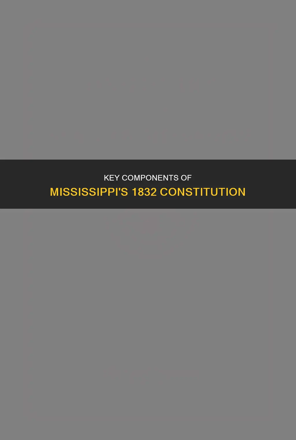 what are the major parts of the 1832 mississippi constitution