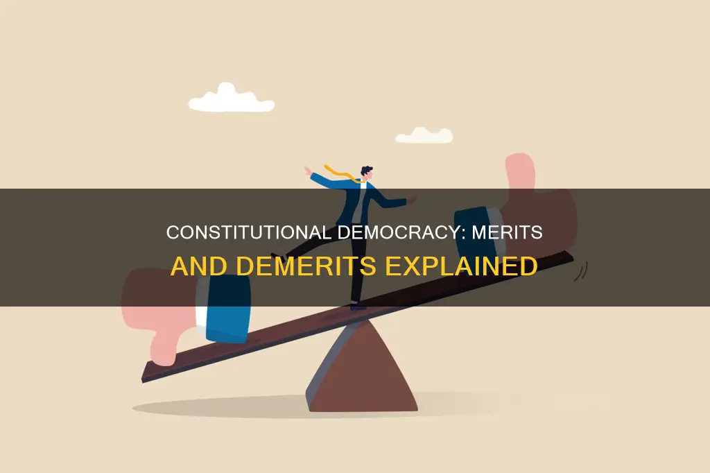 what are the merits and demerits of constitutional democracy