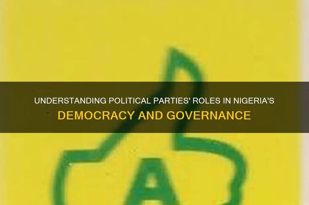 what are the roles of political parties in nigeria