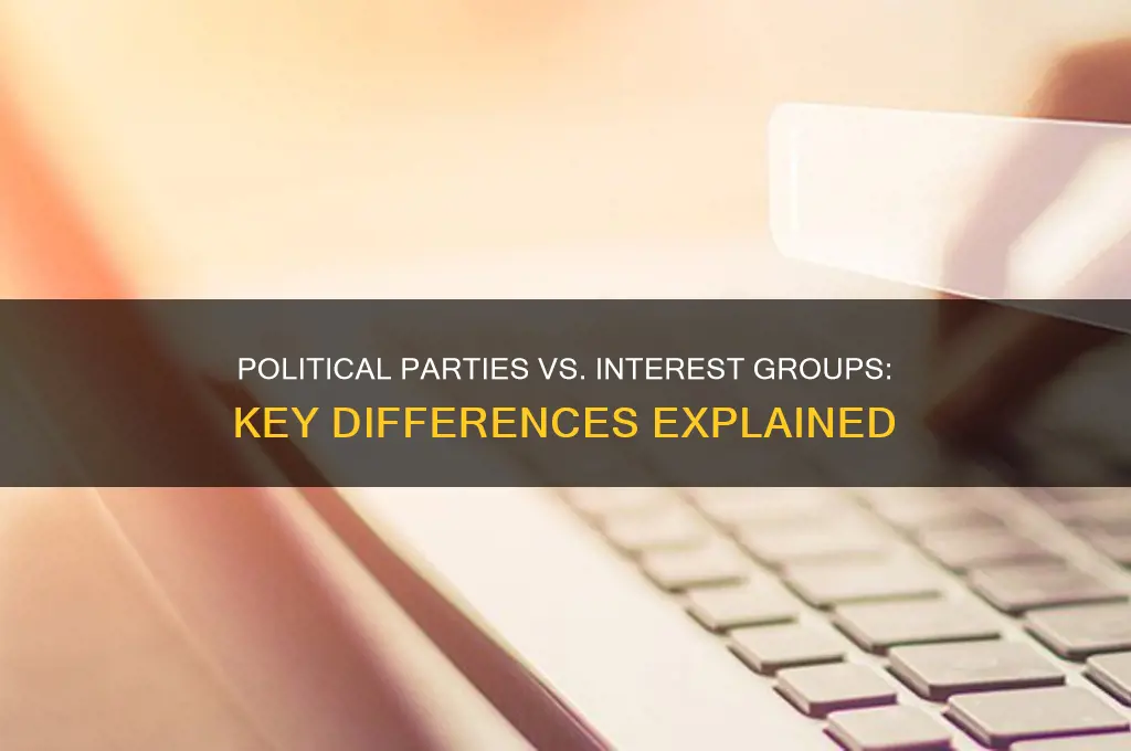 what are three differences between political parties and interest groups